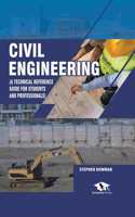 Civil Engineering (A Technical Reference Guide for Students and Professionals)