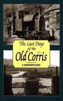 Last Days of the Old Corris, The
