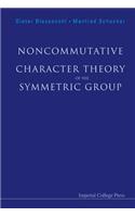 Noncommutative Character Theory of the Symmetric Group