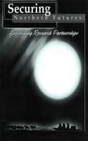 Securing Northern Futures: Developing Research Partnerships (Occasional Publications Series)