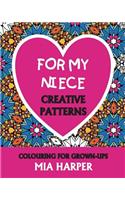 For My Niece: Creative Patterns, Colouring for Grown-Ups