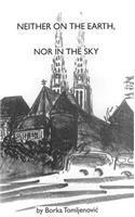 Neither on the Earth, Nor in the Sky