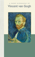 Short Biography of Vincent Van Gogh