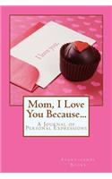 Mom, I Love You Because...