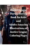 Justice League Dark Coloring Book for Kids and Adults: Amazing Illustrations of Justice League Coloring Pages: Amazing Illustrations of Justice League Coloring Pages