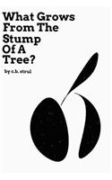 What Grows from the Stump of a Tree?