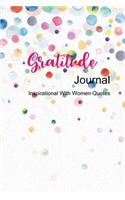 Gratitude Journal Inspirational With Women Quotes: "Today I am Grateful For..." Motivational Notebook Journal and Diary for Women, Personalized gratitude journal, 109 pages for tracking daily gratitu