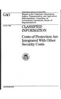 Classified Information: Costs of Protection Are Integrated with Other Security Costs