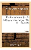 Essais Sur Divers Sujets de Littérature Et de Morale 2de Édition. Tome 1