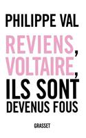 Reviens, Voltaire, ils sont devenus fous