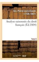 Analyse Raisonnée Du Droit Français. Tome 6