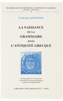 La Naissance de la Grammaire Dans l'Antiquite Grecque