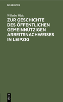 Zur Geschichte Des Öffentlichen Gemeinnützigen Arbeitsnachweises in Leipzig