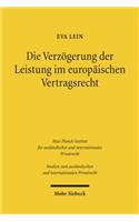 Die Verzogerung der Leistung im europaischen Vertragsrecht