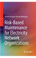 Risk-Based Maintenance for Electricity Network Organizations