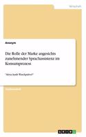 Die Rolle der Marke angesichts zunehmender Sprachassistenz im Konsumprozess