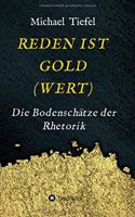 Reden Ist Gold(wert): Die Bodenschätze der Rhetorik
