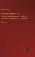 Aus dem Wanderbuche eines o&#776;sterreichischen Virtuosen - Briefe aus Californien, Su&#776;damerika und Australien: Erster Band