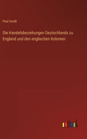 Handelsbeziehungen Deutschlands zu England und den englischen Kolonien