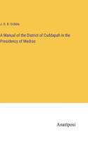Manual of the District of Cuddapah in the Presidency of Madras