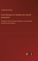 Essai théorique sur l'équilibre des massifs pulvérulents