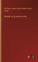 Gabrielle ou Les aides-de-camp