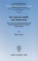 Das Agio Im Gmbh- Und Aktienrecht: Eine Analyse Des Kapitalgesellschaftsrechts Mit Ausgewahlten Bezugen Zum Bilanz- Und Steuerrecht