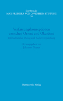 Verfassungskonzeptionen Zwischen Orient Und Okzident. Interkultureller Dialog Und Rechtsvergleichung: Akten Des II. Symposiums Der Max Freiherr Von Oppenheim Stiftung, 23. Oktober 2018 Im Rautenstrauch-Joest-Museum, Koln