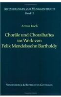 Chorale Und Choralhaftes Im Werk Von Felix Mendelssohn Bartholdy