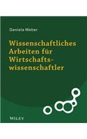 Wissenschaftliches Arbeiten fur Wirtschaftswissenschaftler