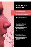 Executive Guide to Speech-Driven Computer Systems: (Executive Guides)