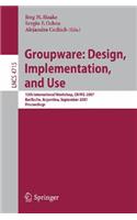 Groupware: Design, Implementation, and Use: 13th International Workshop, Criwg 2007, Bariloche, Argentina, September 16-20, 2007, Proceedings