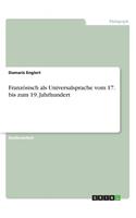 Französisch als Universalsprache vom 17. bis zum 19. Jahrhundert