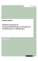 Kollektiverziehung als Gemeinschaftskonzept am Beispiel der Gorki-Kolonie A. S. Makarenkos