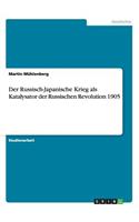 Russisch-Japanische Krieg als Katalysator der Russischen Revolution 1905