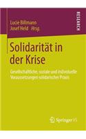 Solidarität in Der Krise: Gesellschaftliche, Soziale Und Individuelle Voraussetzungen Solidarischer PRAXIS