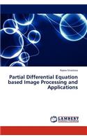 Partial Differential Equation Based Image Processing and Applications: (English)