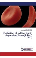 Evaluation of sickling test in diagnosis of hemoglobin S (HbS)