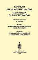 External Factors Affecting Growth and Development / Aussenfaktoren in Wachstum Und Entwicklung: (16 Handbuch Der Pflanzenphysiologie Encyclopedia of Plant Physi)