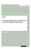 Die Landschaftsdarstellung in Alphonse de Lamartines "Méditations poétiques": (German)