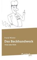 Das Backhandwerk: Friss oder Stirb