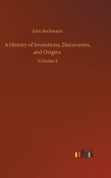 A History of Inventions, Discoveries, and Origins