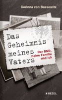 Das Geheimnis Meines Vaters: Der Bnd, Meine Familie Und Ich