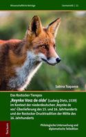 Das Rostocker Tierepos 'Reynke Vosz de Olde' (Ludwig Dietz, 1539) Im Kontext Der Niederdeutschen 'Reynke de Vos'-Uberlieferung Des 15. Und 16. Jahrhunderts Und Der Rostocker Drucktradition Der Mitte Des 16. Jahrhunderts