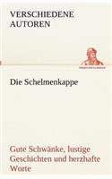 Die Schelmenkappe. Gute Schwänke, lustige Geschichten und herzhafte Worte