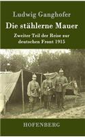 stählerne Mauer: Zweiter Teil der Reise zur deutschen Front 1915