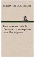 Facecies et motz subtilz, d'aucuns excellens esprits et tresnobles seigneurs