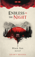 Endless is the Night: a Black Sun novel