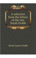 A selection from the letters of the late Sarah Grubb