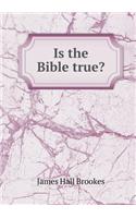 Is the Bible True?